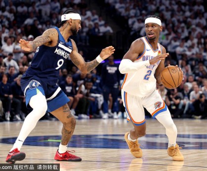 SGA轰40+10+9华子16分 雷霆险胜森林狼总分3-1